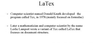 La Tex Computer scientist named Donald Knuth developed