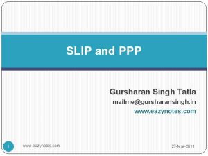 SLIP and PPP Gursharan Singh Tatla mailmegursharansingh in