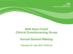 NHS Wyre Forest Clinical Commissioning Group Annual General