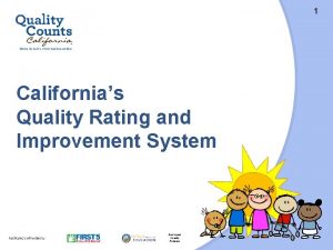 1 Californias Quality Rating and Improvement System And