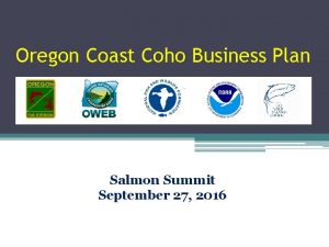 Oregon Coast Coho Business Plan Salmon Summit September