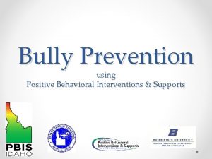 Bully Prevention using Positive Behavioral Interventions Supports Purpose