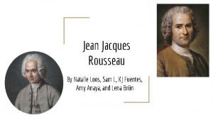 Jean Jacques Rousseau By Natalie Loos Sam L