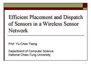 Efficient Placement and Dispatch of Sensors in a