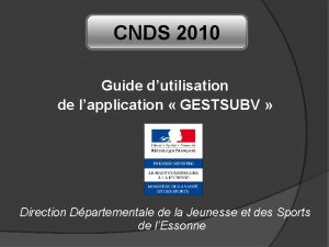 CNDS 2010 Guide dutilisation de lapplication GESTSUBV Direction