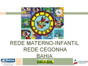 REDE MATERNOINFANTIL REDE CEGONHA BAHIA A Rede Cegonha