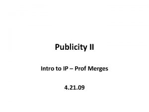 Publicity II Intro to IP Prof Merges 4