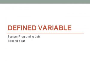 DEFINED VARIABLE System Programing Lab Second Year Introduction