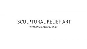 SCULPTURAL RELIEF ART TYPES OF SCULPTURE IN RELIEF