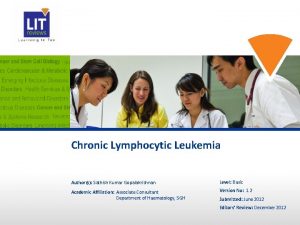 Chronic Lymphocytic Leukemia Authors Sathish Kumar Gopalakrishnan Level