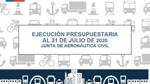 EJECUCIN PRESUPUESTARIA AL 31 DE JULIO DE 2020