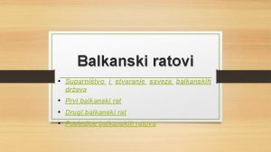 Balkanski ratovi Suparnitvo i stvaranje saveza balkanskih drava