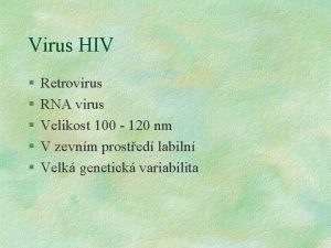 Virus HIV Retrovirus RNA virus Velikost 100 120