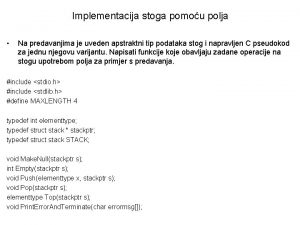 Implementacija stoga pomou polja Na predavanjima je uveden