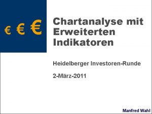 Chartanalyse mit Erweiterten Indikatoren Heidelberger InvestorenRunde 2 Mrz2011