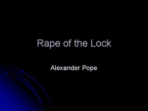 Rape of the Lock Alexander Pope l l