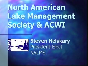 North American Lake Management Society ACWI Steven Heiskary