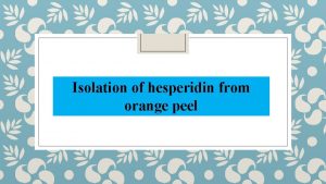 Isolation of hesperidin from orange peel Introduction Hesperidin