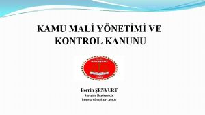 KAMU MAL YNETM VE KONTROL KANUNU Berrin ENYURT