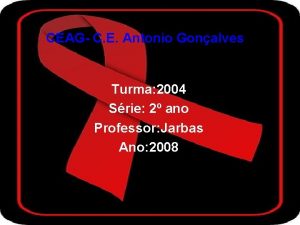 CEAG C E Antonio Gonalves Turma 2004 Srie