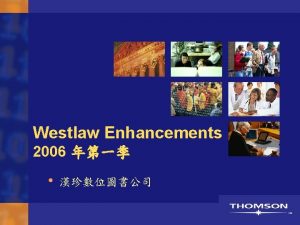 Westlaw Enhancements 2006 Westlaw Westlaw Header 3 More