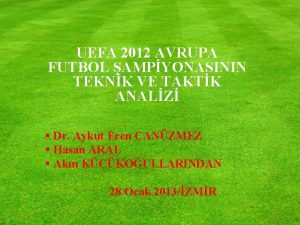 UEFA 2012 AVRUPA FUTBOL AMPYONASININ TEKNK VE TAKTK