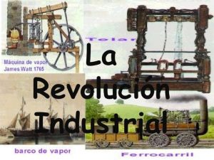 REVOLUCIN INDUSTRIAL La Revolucin Industrial marca un punto