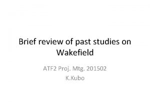 Brief review of past studies on Wakefield ATF