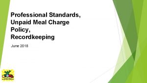 Professional Standards Unpaid Meal Charge Policy Recordkeeping June