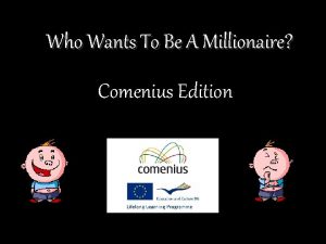Who Wants To Be A Millionaire Comenius Edition