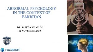 DR SAEEDA KHANUM 02 NOVEMBER 2020 Abnormal Psychology