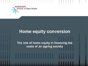 Home equity conversion The role of home equity