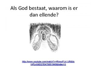 Als God bestaat waarom is er dan ellende