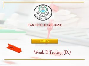 PRACTICAL BLOOD BANK Lab 3 Weak D Testing