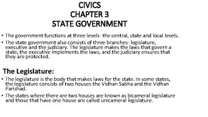 CIVICS CHAPTER 3 STATE GOVERNMENT The government functions