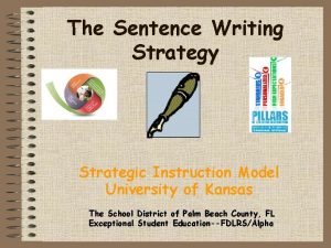 The Sentence Writing Strategy Strategic Instruction Model University