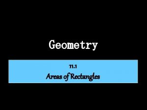 Geometry 11 1 Areas of Rectangles Area of