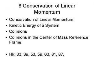 8 Conservation of Linear Momentum Conservation of Linear