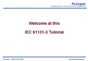 PLCopen Standardization in Industrial Control Programming Welcome at