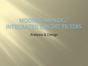 MODERN ANALOG INTEGRATED CIRCUIT FILTERS Analysis Design An