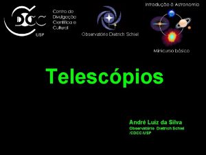 Observatrio Dietrich Schiel Telescpios Andr Luiz da Silva