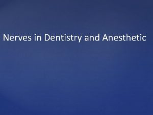 Nerves in Dentistry and Anesthetic Trigeminal Nerve Ophthalmic