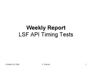 Weekly Report LSF API Timing Tests October 25