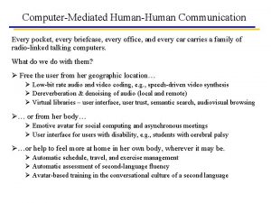 ComputerMediated HumanHuman Communication Every pocket every briefcase every