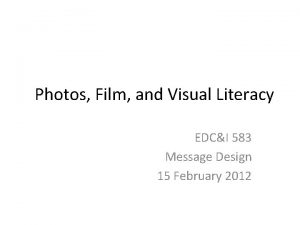 Photos Film and Visual Literacy EDCI 583 Message