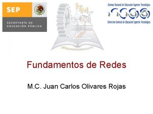 Fundamentos de Redes M C Juan Carlos Olivares