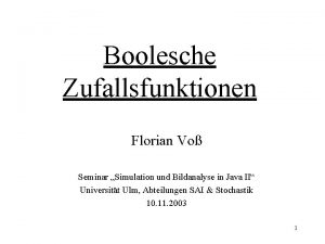 Boolesche Zufallsfunktionen Florian Vo Seminar Simulation und Bildanalyse