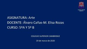 ASIGNATURA Arte DOCENTE lvaro CaasM Elisa Rozas CURSO