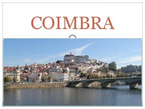 COIMBRA Coimbra to miasto w Portugalii lece nad