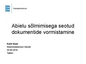 Abielu slmimisega seotud dokumentide vormistamine Karin Saan Siseministeerium